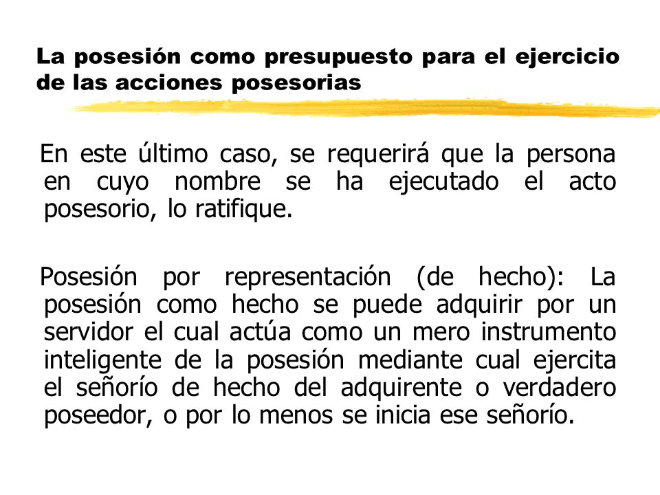 La posesión como presupuesto para el ejercicio de las acciones posesorias