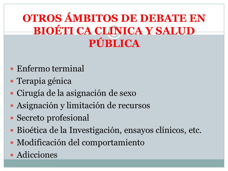 OTROS ÁMBITOS DE DEBATE EN BIOÉTI CA CLINICA Y SALUD PÚBLICA