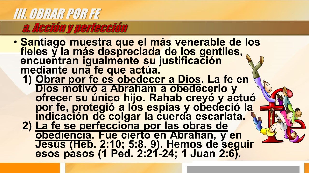 III. OBRAR POR FE a. Acción y perfección