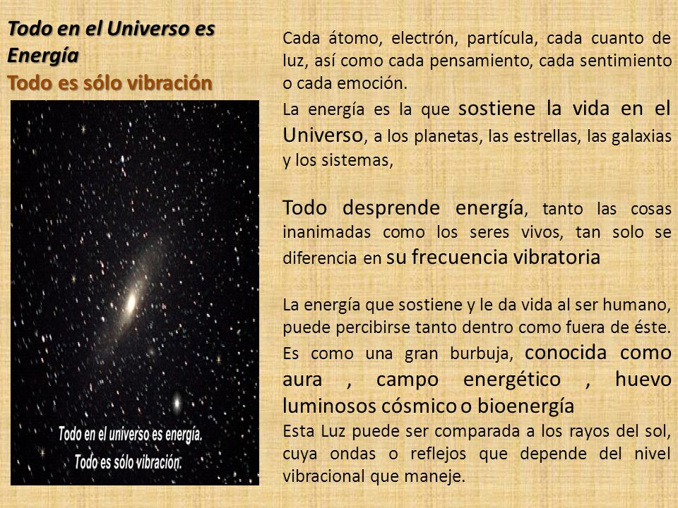 Todo en el Universo es Energía Todo es sólo vibración