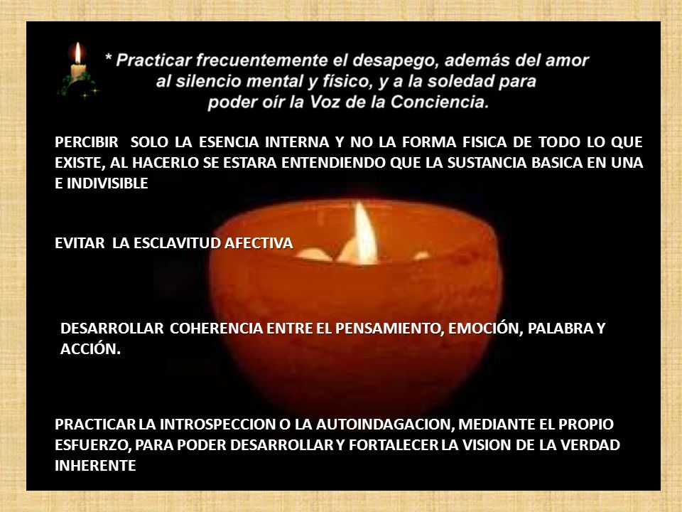 PERCIBIR SOLO LA ESENCIA INTERNA Y NO LA FORMA FISICA DE TODO LO QUE EXISTE, AL HACERLO SE ESTARA ENTENDIENDO QUE LA SUSTANCIA BASICA EN UNA E INDIVISIBLE