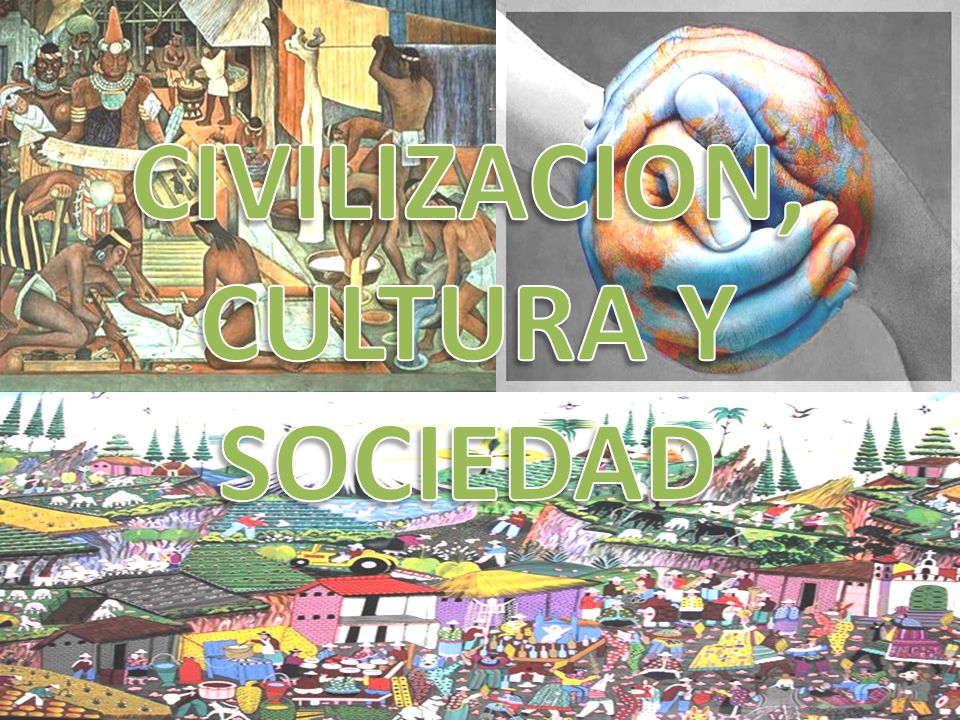 CIVILIZACION, CULTURA Y SOCIEDAD