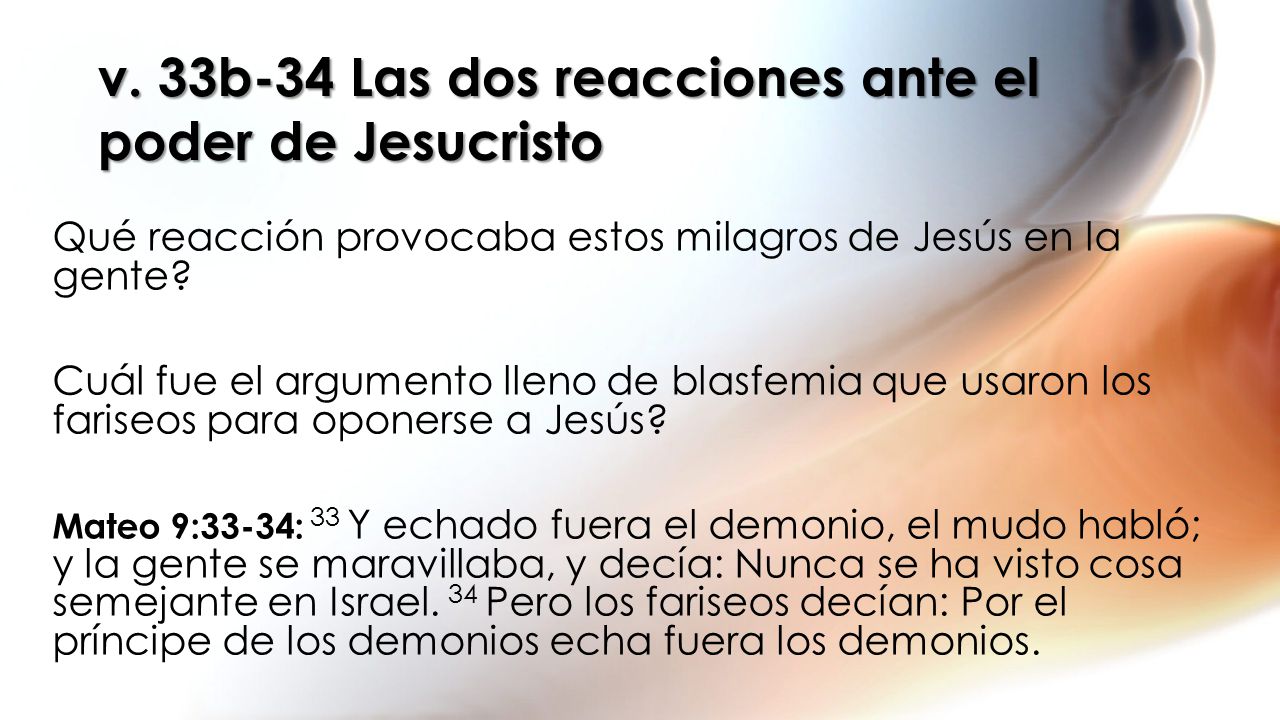 v. 33b-34 Las dos reacciones ante el poder de Jesucristo