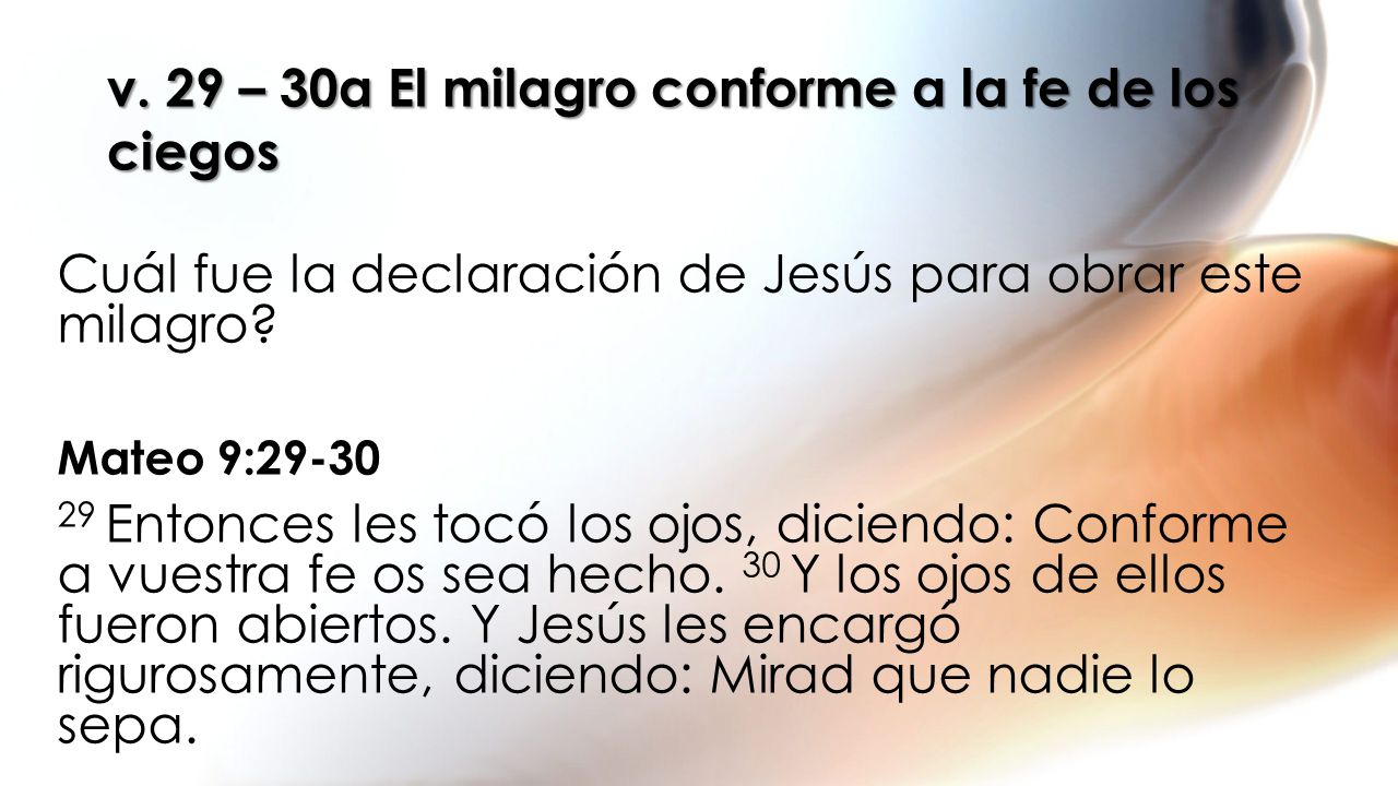 v. 29 – 30a El milagro conforme a la fe de los ciegos