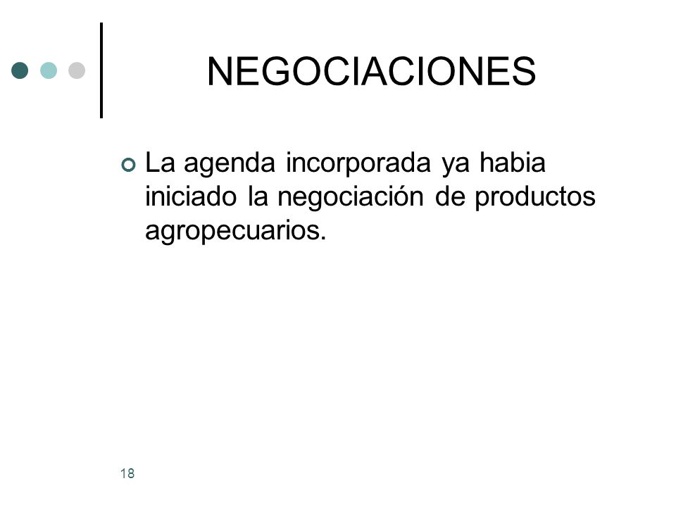 NEGOCIACIONES La agenda incorporada ya habia iniciado la negociación de productos agropecuarios.