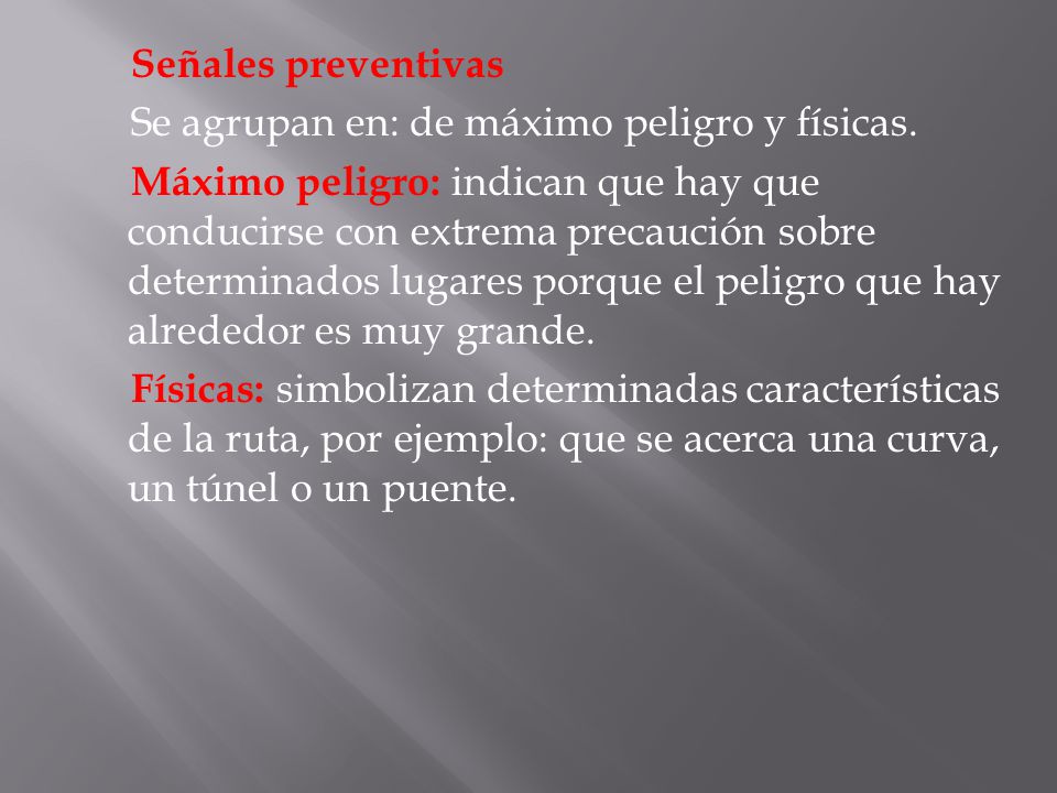 Señales preventivas Se agrupan en: de máximo peligro y físicas.