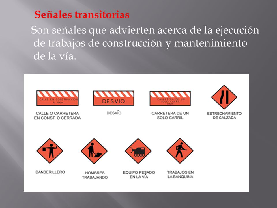 Señales transitorias Son señales que advierten acerca de la ejecución de trabajos de construcción y mantenimiento de la vía.
