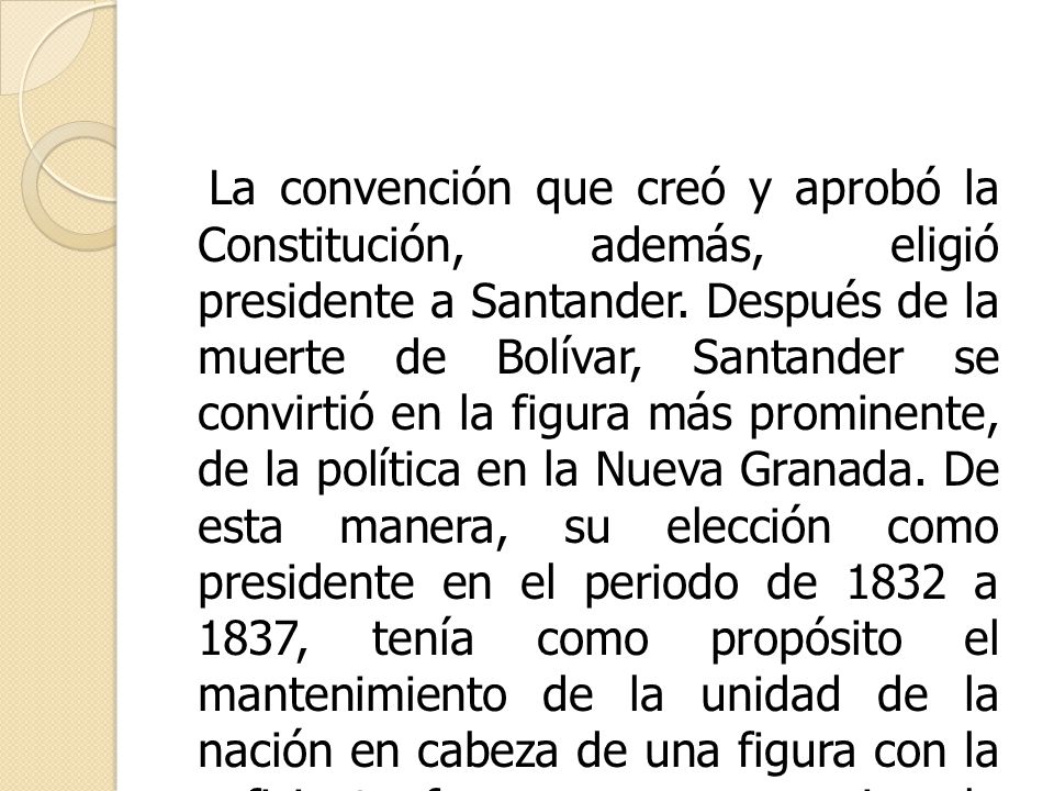 La convención que creó y aprobó la Constitución, además, eligió presidente a Santander.