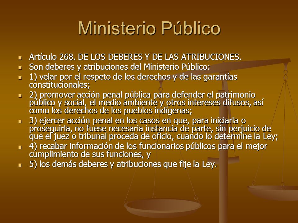 Ministerio Público Artículo 268. DE LOS DEBERES Y DE LAS ATRIBUCIONES.