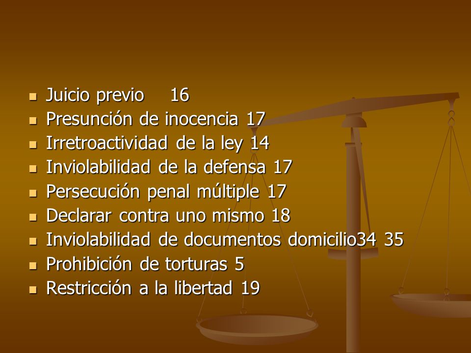 Juicio previo 16 Presunción de inocencia 17. Irretroactividad de la ley 14. Inviolabilidad de la defensa 17.
