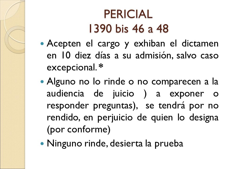 PERICIAL 1390 bis 46 a 48 Acepten el cargo y exhiban el dictamen en 10 diez días a su admisión, salvo caso excepcional. *