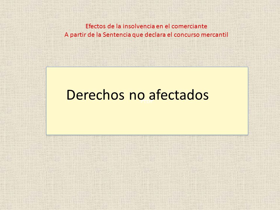 Derechos no afectados Efectos de la insolvencia en el comerciante