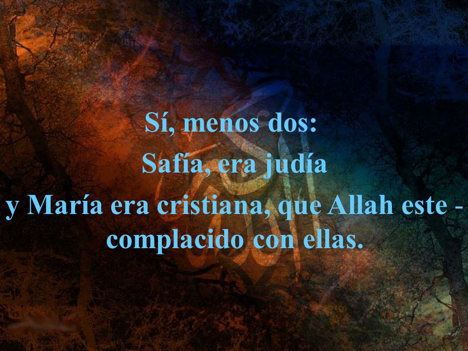 y María era cristiana, que Allah este complacido con ellas.