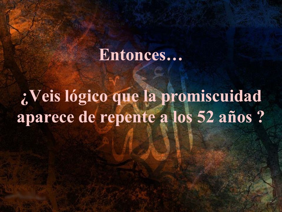Entonces… ¿Veis lógico que la promiscuidad aparece de repente a los 52 años