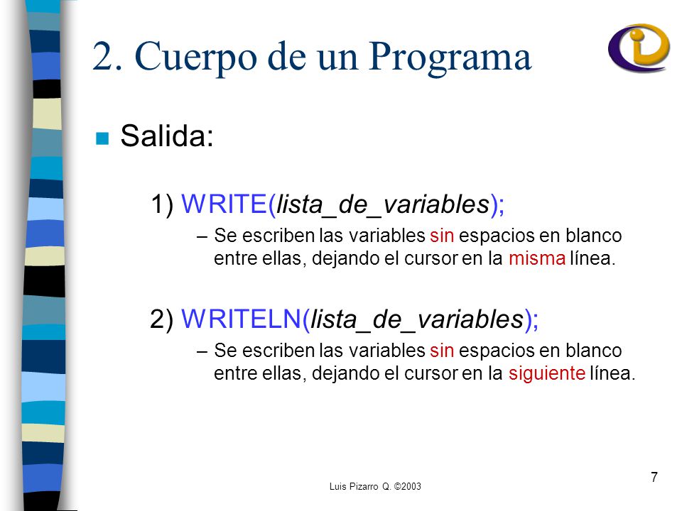 2. Cuerpo de un Programa Salida: 1) WRITE(lista_de_variables);