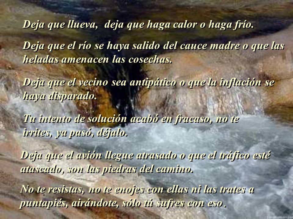 Deja que llueva, deja que haga calor o haga frío.