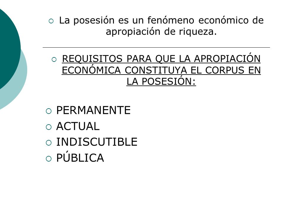 La posesión es un fenómeno económico de apropiación de riqueza.