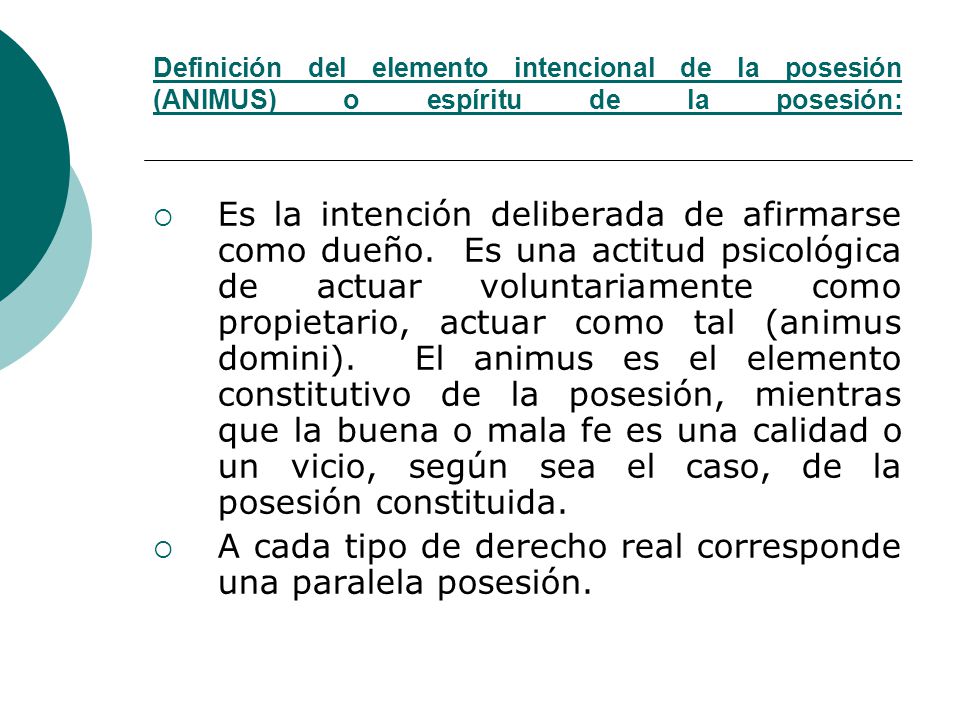 A cada tipo de derecho real corresponde una paralela posesión.