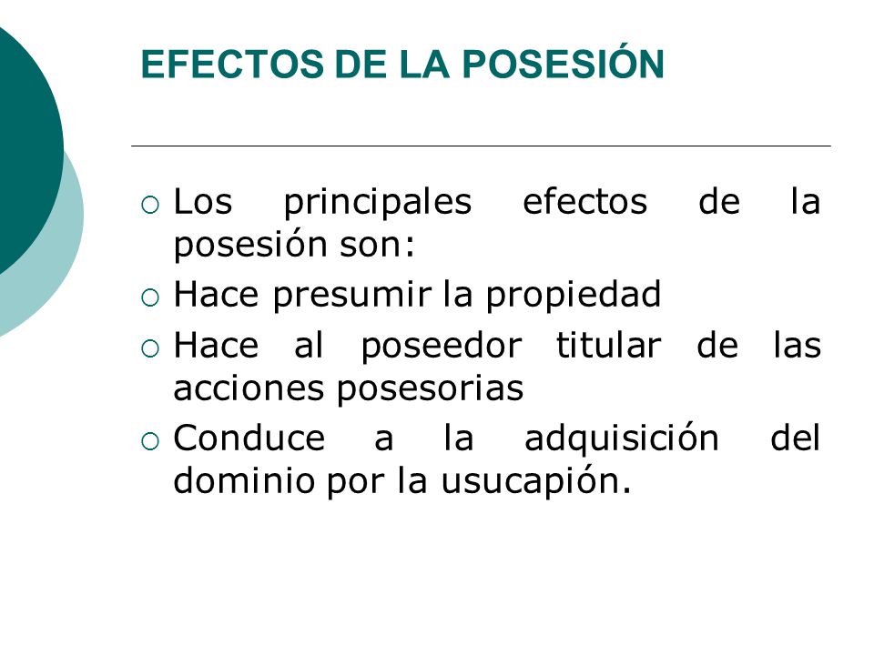 EFECTOS DE LA POSESIÓN Los principales efectos de la posesión son:
