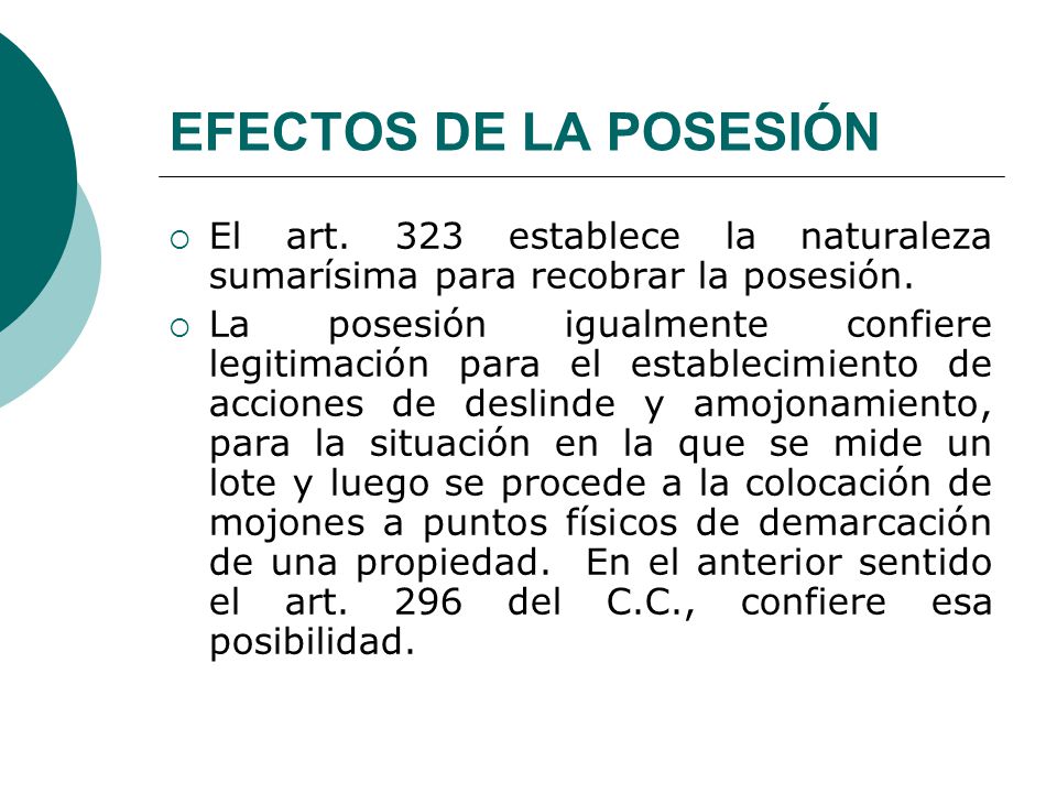 EFECTOS DE LA POSESIÓN El art. 323 establece la naturaleza sumarísima para recobrar la posesión.