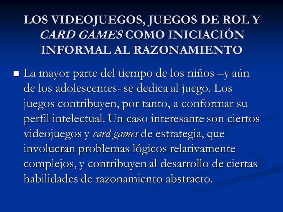 LOS VIDEOJUEGOS, JUEGOS DE ROL Y CARD GAMES COMO INICIACIÓN INFORMAL AL RAZONAMIENTO