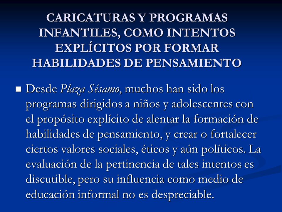 CARICATURAS Y PROGRAMAS INFANTILES, COMO INTENTOS EXPLÍCITOS POR FORMAR HABILIDADES DE PENSAMIENTO