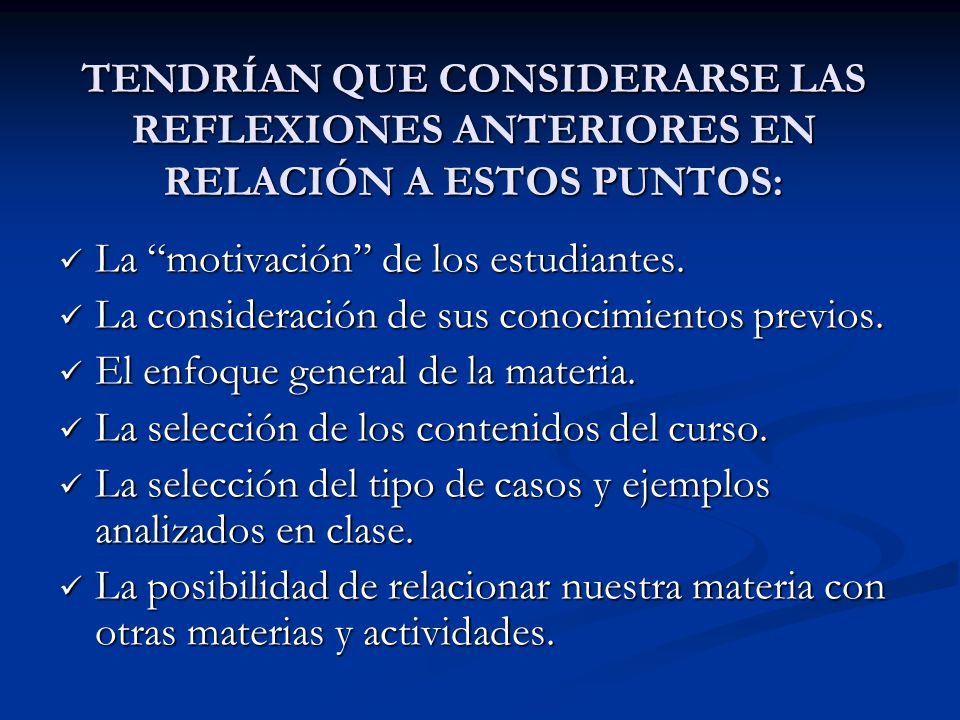 TENDRÍAN QUE CONSIDERARSE LAS REFLEXIONES ANTERIORES EN RELACIÓN A ESTOS PUNTOS: