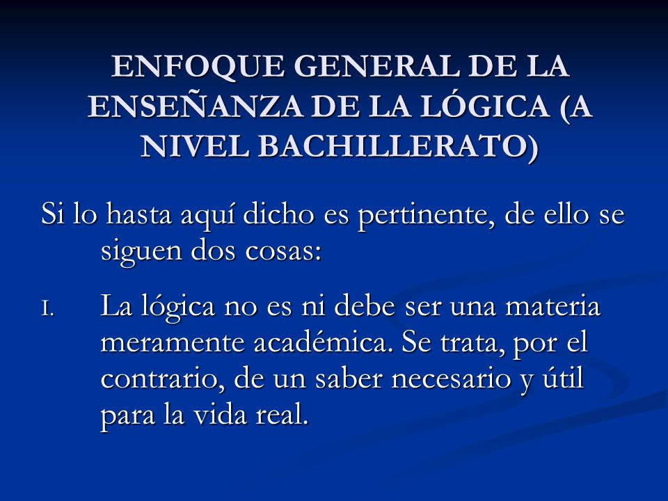 ENFOQUE GENERAL DE LA ENSEÑANZA DE LA LÓGICA (A NIVEL BACHILLERATO)