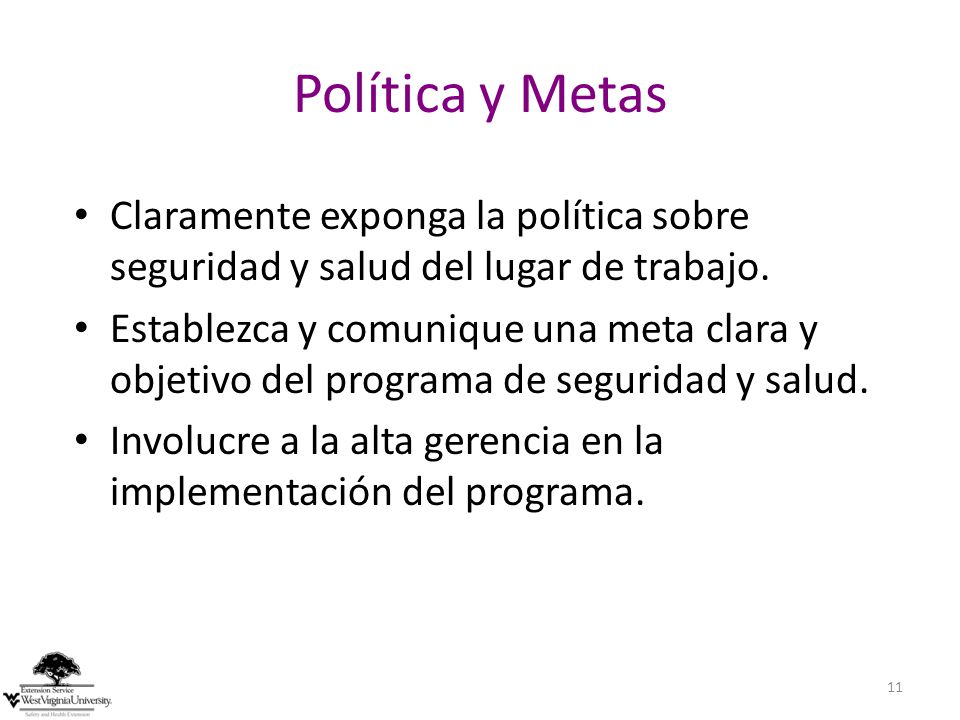 Política y Metas Claramente exponga la política sobre seguridad y salud del lugar de trabajo.