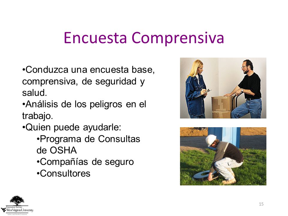 Encuesta Comprensiva Conduzca una encuesta base, comprensiva, de seguridad y salud. Análisis de los peligros en el trabajo.