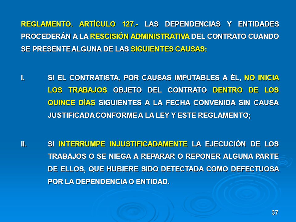 REGLAMENTO. ARTÍCULO LAS DEPENDENCIAS Y ENTIDADES PROCEDERÁN A LA RESCISIÓN ADMINISTRATIVA DEL CONTRATO CUANDO SE PRESENTE ALGUNA DE LAS SIGUIENTES CAUSAS: