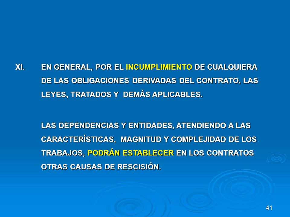 XI. EN GENERAL, POR EL INCUMPLIMIENTO DE CUALQUIERA DE LAS OBLIGACIONES DERIVADAS DEL CONTRATO, LAS LEYES, TRATADOS Y DEMÁS APLICABLES.