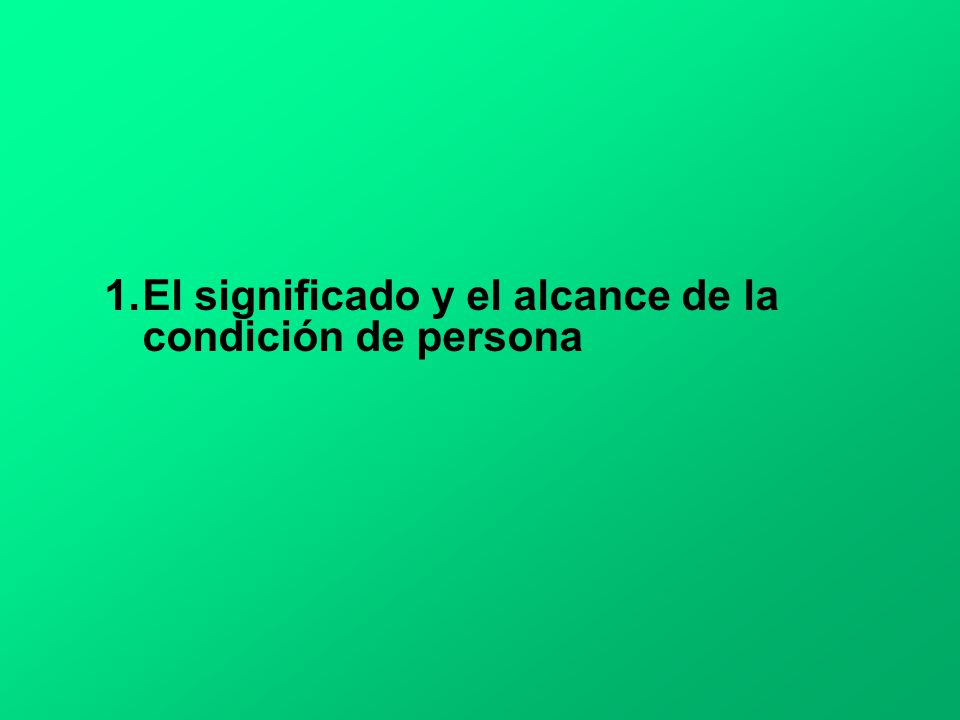 El significado y el alcance de la condición de persona
