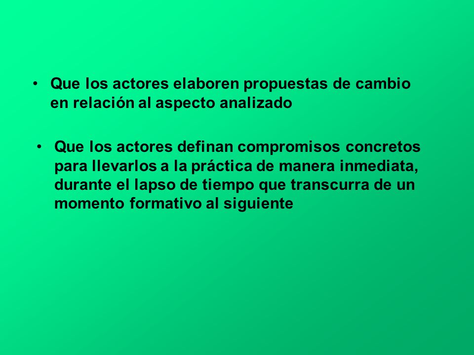 Que los actores elaboren propuestas de cambio en relación al aspecto analizado