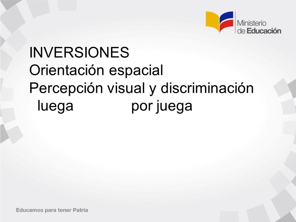 INVERSIONES Orientación espacial Percepción visual y discriminación luega por juega
