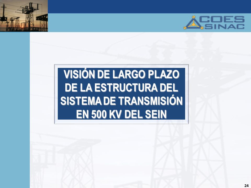 VISIÓN DE LARGO PLAZO DE LA ESTRUCTURA DEL SISTEMA DE TRANSMISIÓN EN 500 KV DEL SEIN
