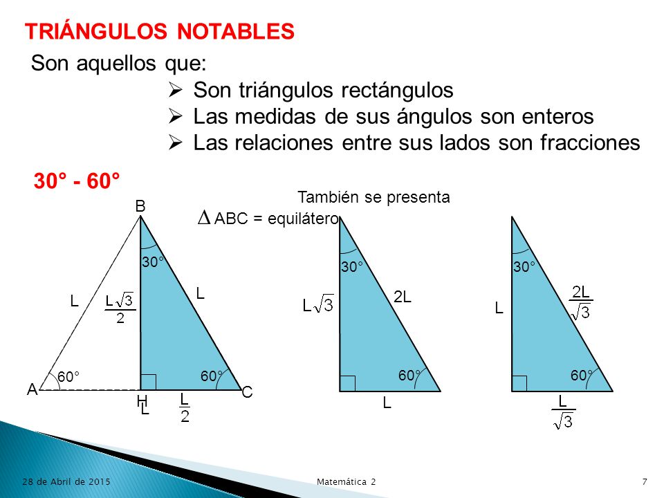 Son triángulos rectángulos Las medidas de sus ángulos son enteros