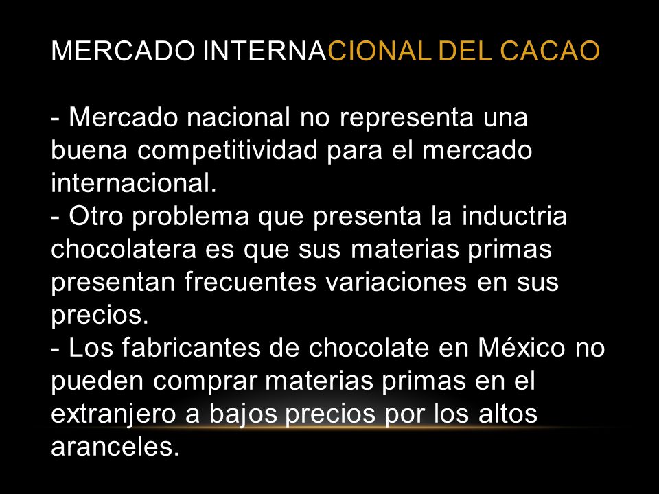 MERCADO INTERNACIONAL DEL CACAO - Mercado nacional no representa una buena competitividad para el mercado internacional.