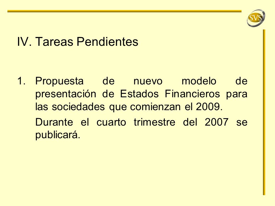 IV. Tareas Pendientes Propuesta de nuevo modelo de presentación de Estados Financieros para las sociedades que comienzan el