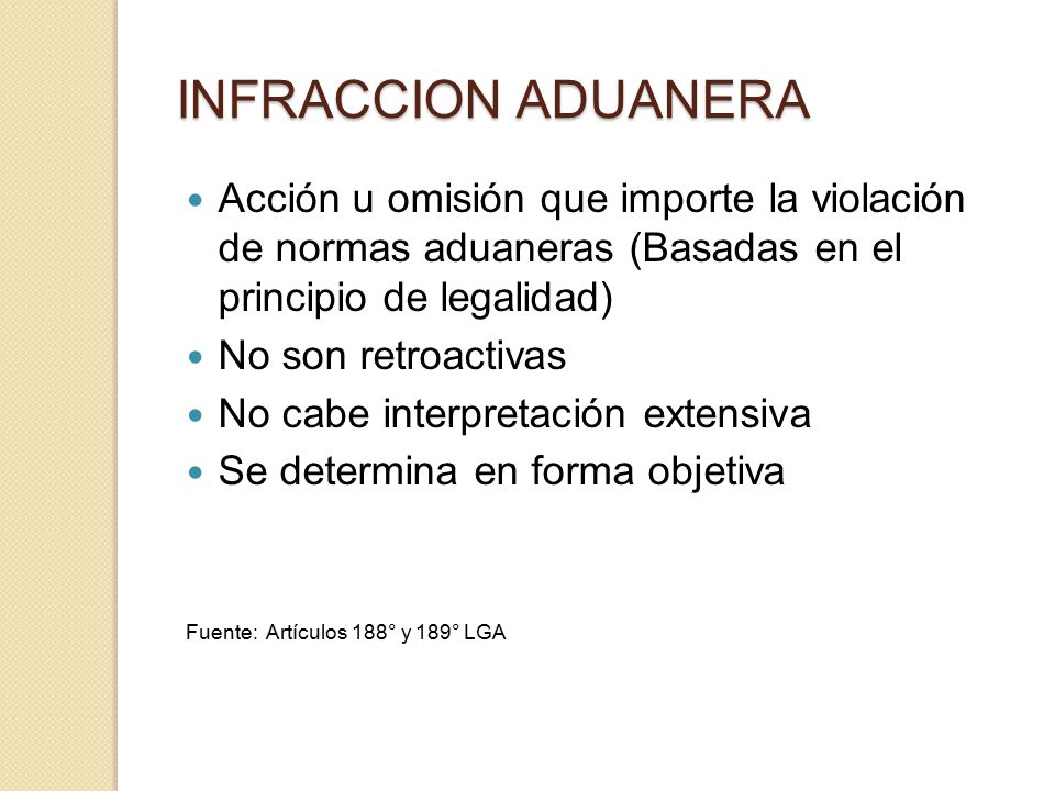 INFRACCION ADUANERA Acción u omisión que importe la violación de normas aduaneras (Basadas en el principio de legalidad)