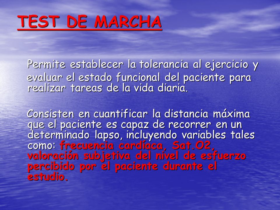 TEST DE MARCHA Permite establecer la tolerancia al ejercicio y