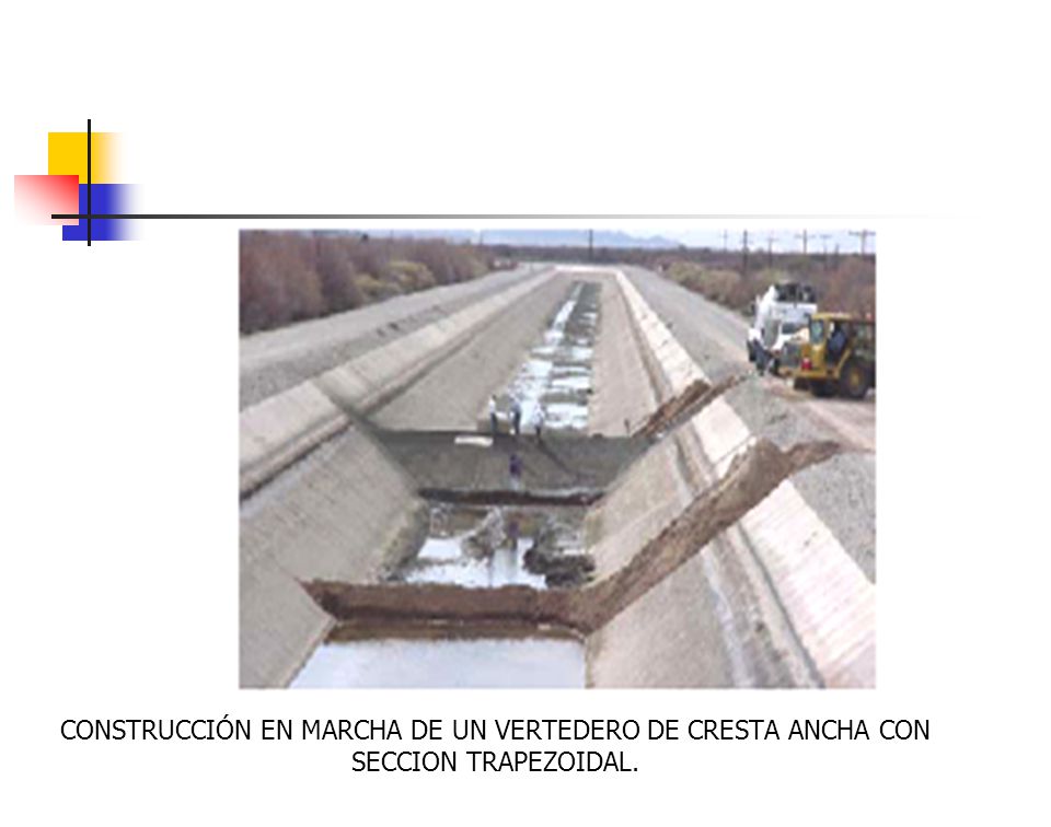 CONSTRUCCIÓN EN MARCHA DE UN VERTEDERO DE CRESTA ANCHA CON SECCION TRAPEZOIDAL.