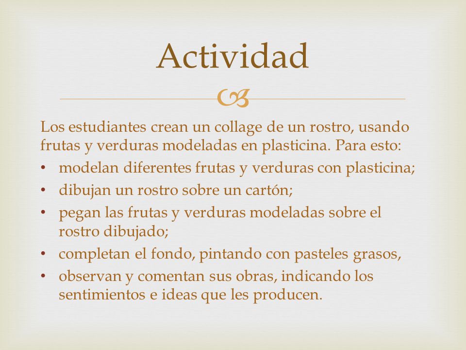 Actividad Los estudiantes crean un collage de un rostro, usando frutas y verduras modeladas en plasticina. Para esto: