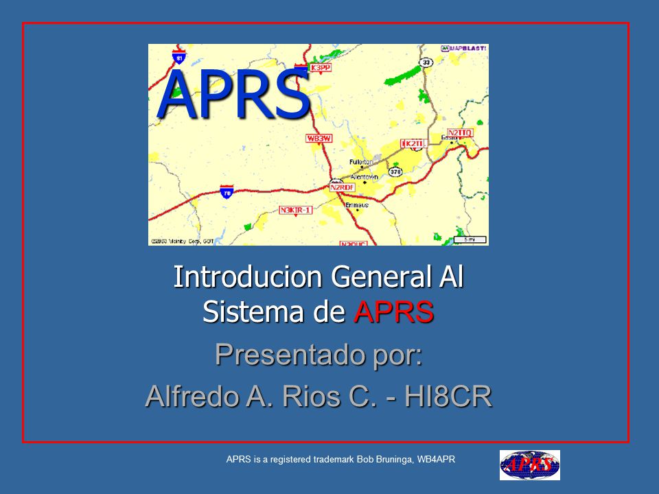 APRS Introducion General Al Sistema de APRS Presentado por: