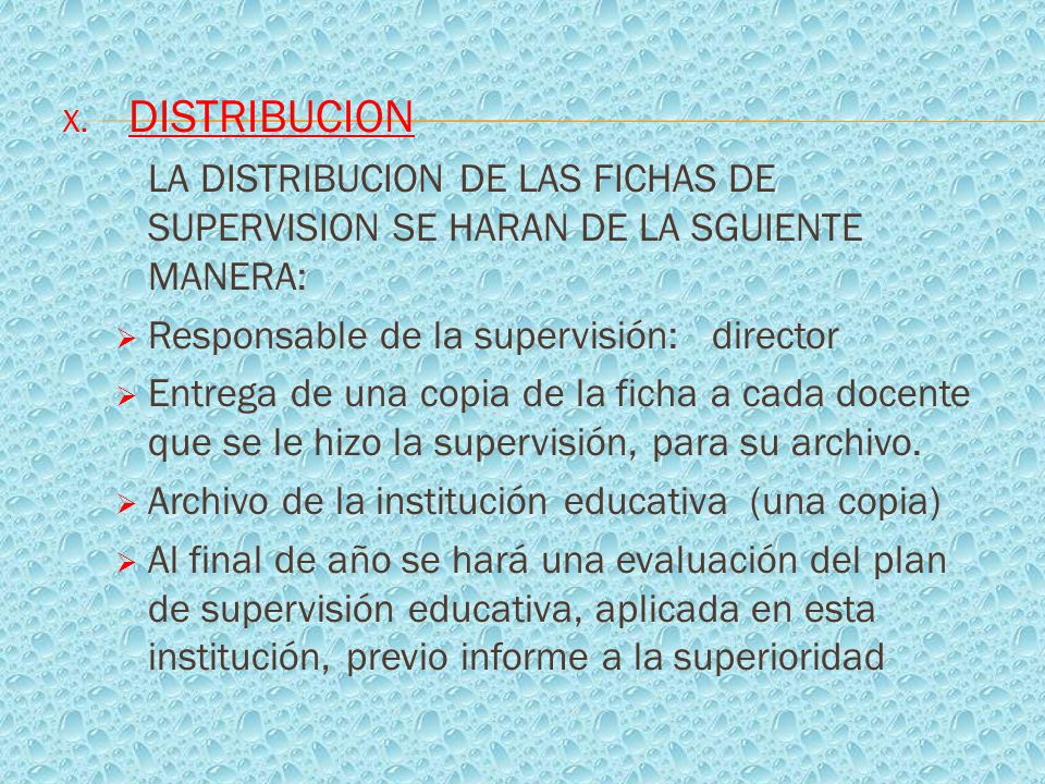 DISTRIBUCION LA DISTRIBUCION DE LAS FICHAS DE SUPERVISION SE HARAN DE LA SGUIENTE MANERA: Responsable de la supervisión: director.