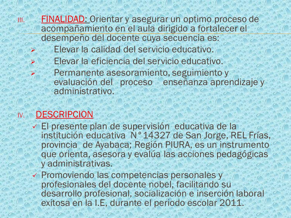 FINALIDAD: Orientar y asegurar un optimo proceso de acompañamiento en el aula dirigido a fortalecer el desempeño del docente cuya secuencia es: