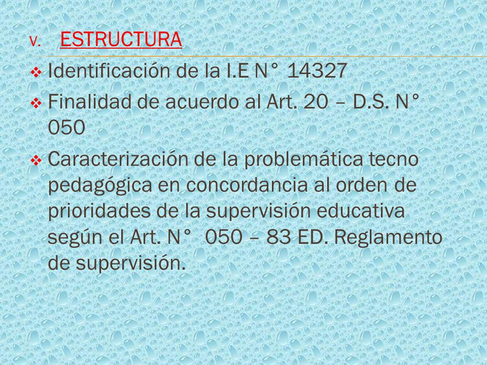ESTRUCTURA Identificación de la I.E N° Finalidad de acuerdo al Art. 20 – D.S. N° 050.