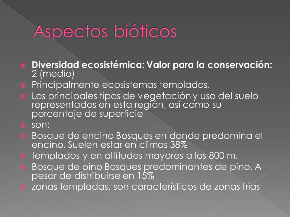 Aspectos bióticos Diversidad ecosistémica: Valor para la conservación: 2 (medio) Principalmente ecosistemas templados.