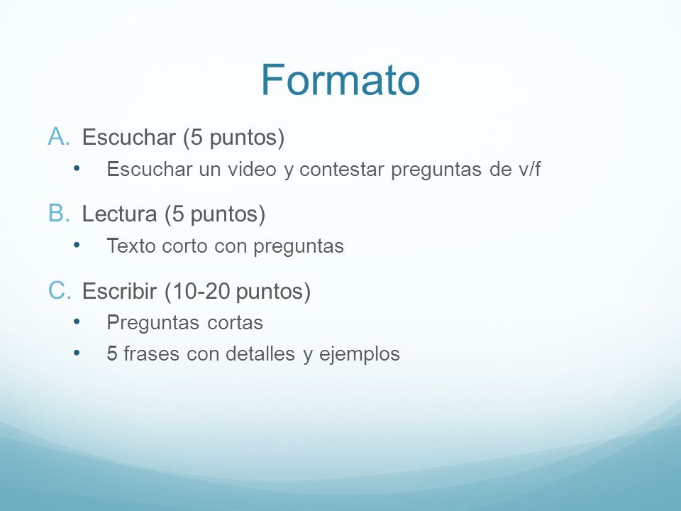 Formato Escuchar (5 puntos) Lectura (5 puntos) Escribir (10-20 puntos)