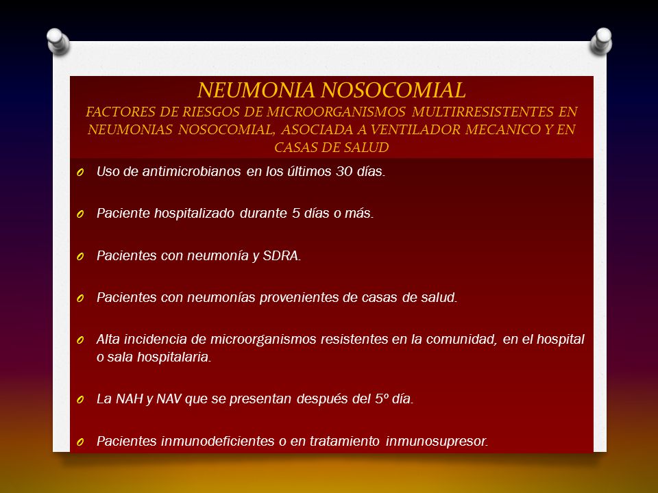 NEUMONIA NOSOCOMIAL FACTORES DE RIESGOS DE MICROORGANISMOS MULTIRRESISTENTES EN NEUMONIAS NOSOCOMIAL, ASOCIADA A VENTILADOR MECANICO Y EN CASAS DE SALUD